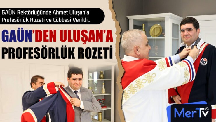 GAÜN’den Prof. Dr. Ahmet Uluşan’a Profesörlük Rozeti