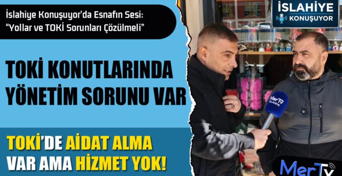 21 Yıllık Esnaf Konuştu: “Yollar ve TOKİ Sorunları Çözülmeli”