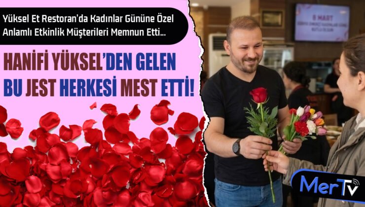 Hanifi Yüksel’den Kadınlar Gününde Gönülleri Isıtan Davranış