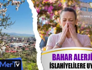 Nisan Geldi: İslahiyelilere Bahar Alerjisi Uyarısı