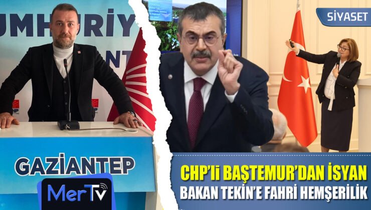 CHP’li Mehmet Baştemur İsyan Etti: Bakan Yusuf Tekin’e Fahri Hemşerilik