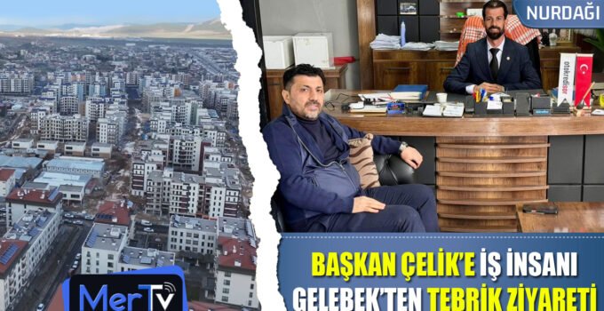 Rekor Oyla Seçilen Başkan Çelik’e Mustafa Gelebek’ten Tebrik Ziyareti