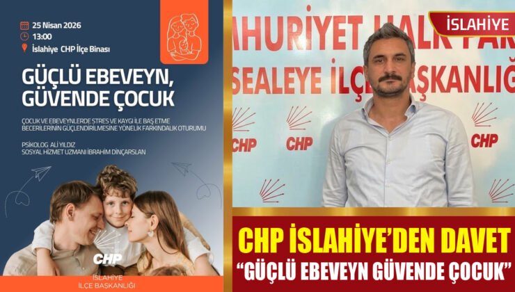 CHP İslahiye’den ‘Güçlü Ebeveyn Güvende Çocuk’ Seminerine Davet