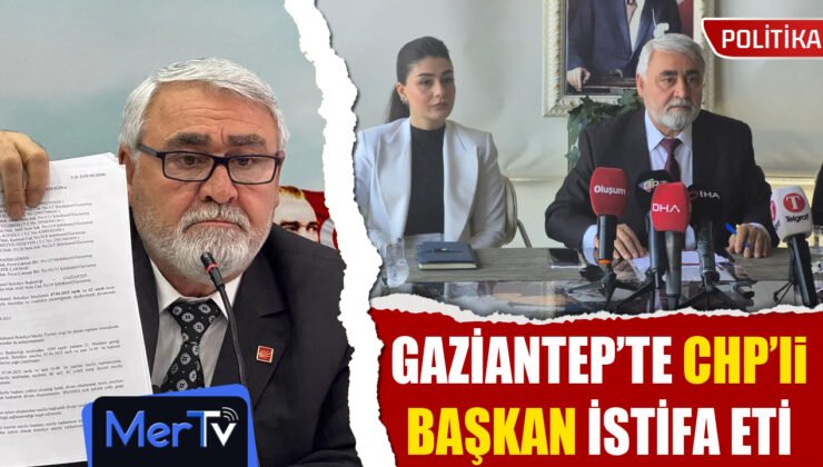 Gaziantep’te CHP’li Başkan İstifa Etti: Zehir Zemberek Açıklamalar