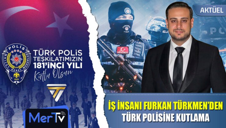 Genç İş İnsanı Furkan Türkmen: Türk Polisi Huzurumuzun Teminatıdır!