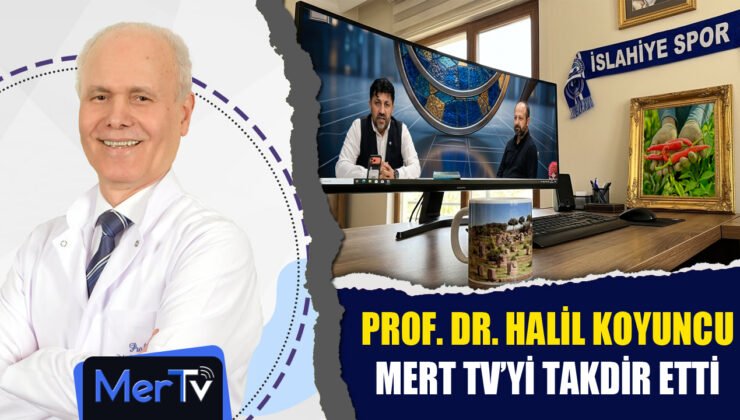 Prof. Dr. Halil Koyuncu’dan Mert TV’ye Tebrik ve Takdir