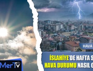 İslahiye’de Hafta Sonu Hava Nasıl Olacak?