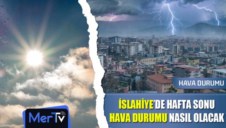 İslahiye’de Hafta Sonu Hava Nasıl Olacak?