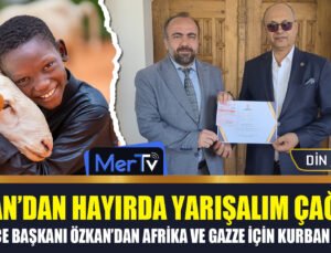 Başkan Haydar Özkan’dan TDV Aracılığıyla Afrika ve Gazze İçin Kurban Bağışı