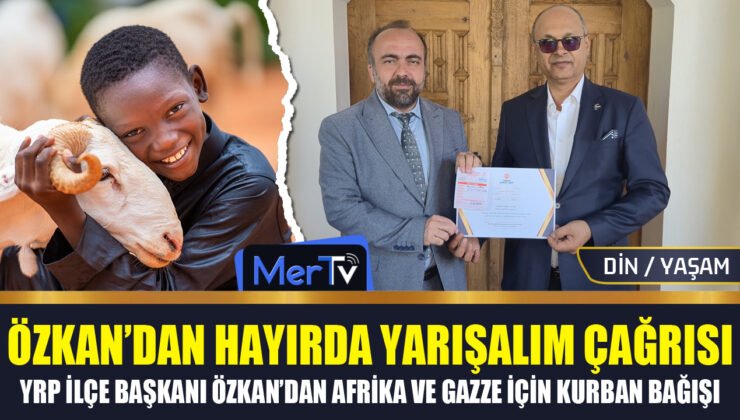 Başkan Haydar Özkan’dan TDV Aracılığıyla Afrika ve Gazze İçin Kurban Bağışı