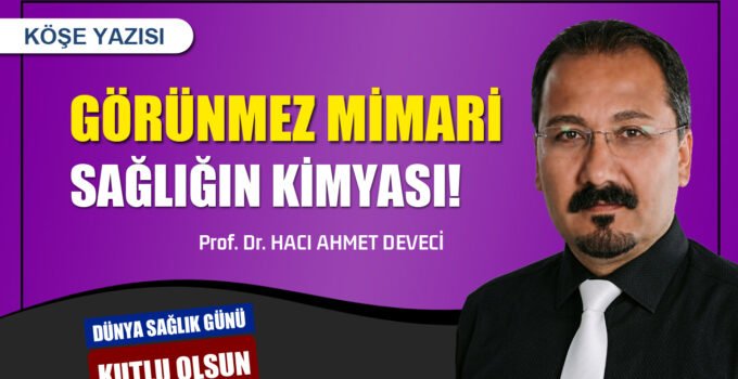 Görünmez Mimari: Sağlığın Kimyası | Prof. Dr. Hacı Ahmet DEVECİ