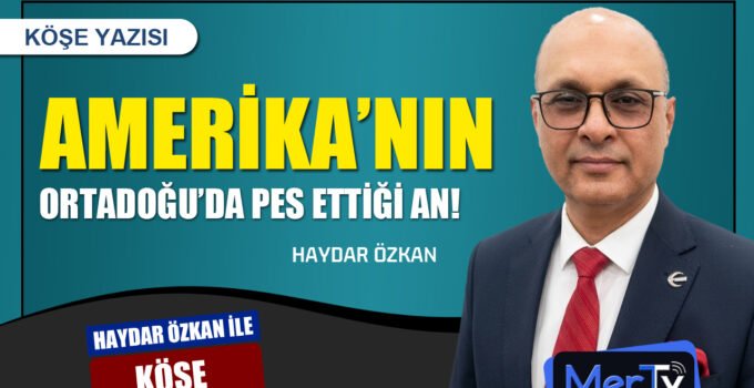 Amerika’nın Ortadoğu’da Pes Ettiği An | Haydar ÖZKAN