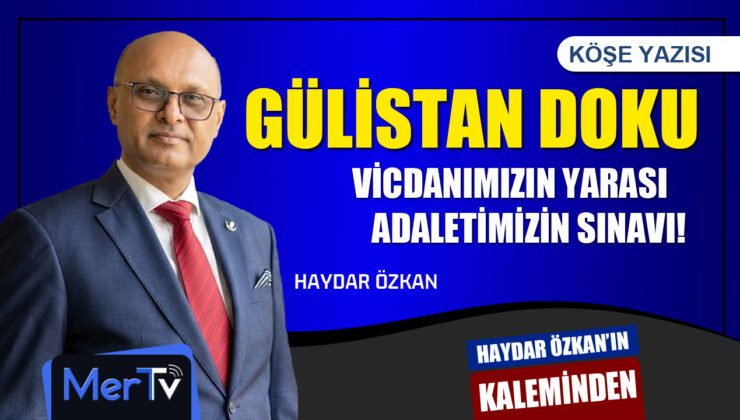 Gülistan Doku: Vicdanımızın Yarası, Adaletin Sınavı | Haydar ÖZKAN