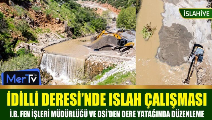 İdilli Deresi’nde Islah Çalışmaları Başlatıldı