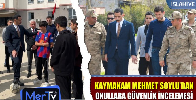 Kaymakam Soylu’dan Okullarda Güvenlik İncelemesi