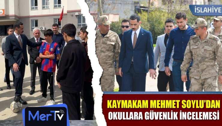Kaymakam Soylu’dan Okullarda Güvenlik İncelemesi