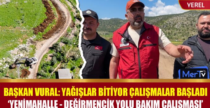 Başkan Vural’dan Yol Müjdesi: Çalışmalar Başladı