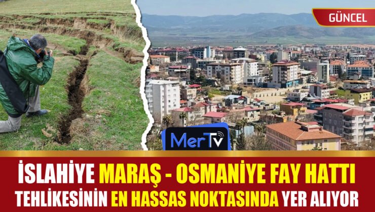 İslahiye’de Deprem Riski Yeniden Gündemde!