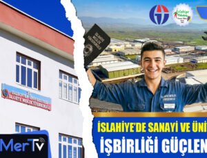 İslahiye’de Üniversite ve Sanayi İş Birliği Güçleniyor