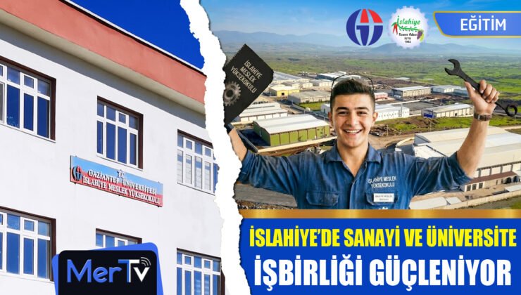 İslahiye’de Üniversite ve Sanayi İş Birliği Güçleniyor