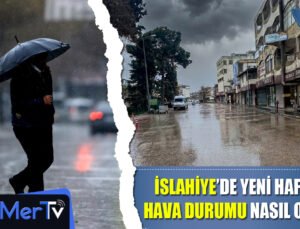 İslahiye’de Yeni Haftada Yağış ve Serin Hava Etkisini Sürdürecek
