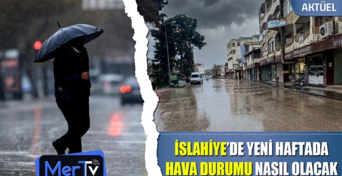 İslahiye’de Yeni Haftada Yağış ve Serin Hava Etkisini Sürdürecek