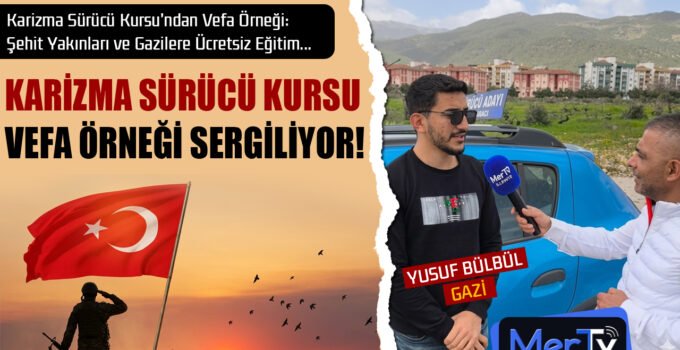 Karizma Sürücü Kursu’ndan Vefa Örneği: Şehit Yakınları ve Gazilere Ücretsiz Eğitim