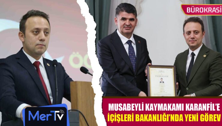 Musabeyli Kaymakamı Erdem Karanfil’e İçişleri Bakanlığı’ndan Yeni Görev