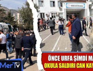 Önce Urfa Şimdi Maraş: Okula Saldırı 4 Ölü 20 Yaralı
