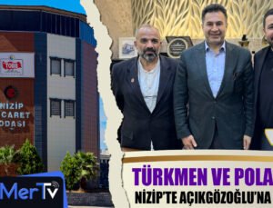 Başkan Türkmen ve Polat’tan Nizip’te Mehmet Açıkgözoğlu’na NTO Desteği