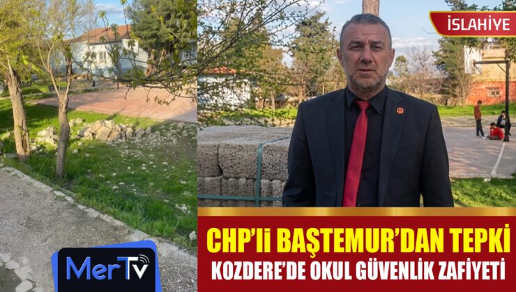 CHP’li Baştemur Yetkilileri Göreve Çağırdı: Kozdere İlkokulu’nda Güvenlik Zafiyeti