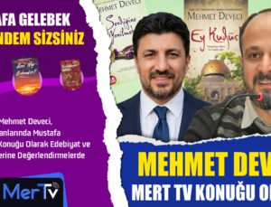 Ünlü Yazar Mehmet Deveci Mert TV’de Mustafa Gelebek’in Konuğu Oluyor
