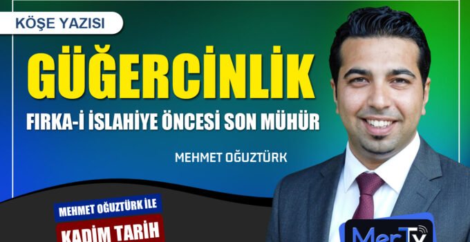 Güğercinlik: Fırka-i İslahiye Öncesi Son Mühür | Mehmet OĞUZTÜRK