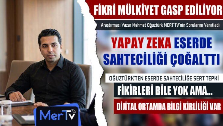 Yazar Mehmet Oğuztürk, Fikri Mülkiyette Yapay Zeka Sahteciliğine Dikkat Çekti