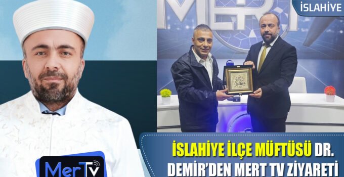 İslahiye İlçe Müftüsü Dr. Mustafa Demir’den MERT TV’ye Hayırlı Olsun Ziyareti