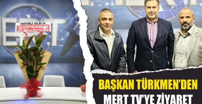 İSTO Başkanı Selahattin Türkmen’den MERT TV’ye Hayırlı Olsun Ziyareti