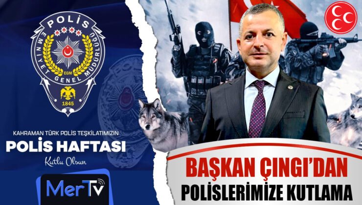 Başkan Çıngı’dan Türk Polis Teşkilatı’nın 181. Yılına Özel Mesaj