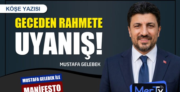 Geceden Rahmete Uyanış | Mustafa GELEBEK