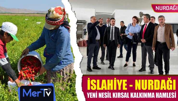 İslahiye ve Nurdağı İçin Yeni Nesil Kırsal Kalkınma Hamlesi