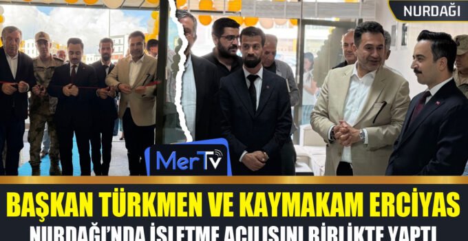 Başkan Türkmen ve Kaymakam Erciyas’tan Nurdağı’nda İşletme Açılışı