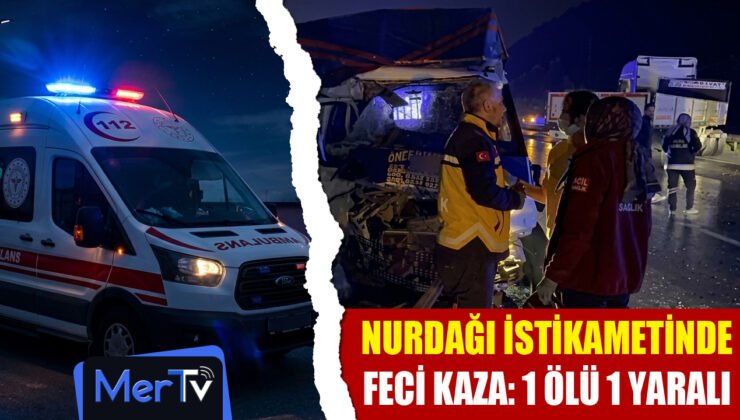 Nurdağı İstikametinde Feci Kaza: 1 Ölü, 1 Ağır Yaralı