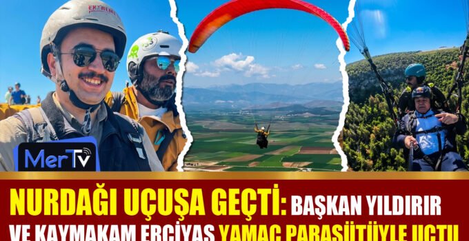 Nurdağı’nda Gökyüzü Coşkusu: Başkan ve Kaymakam Yamaç Paraşütüyle Uçtu