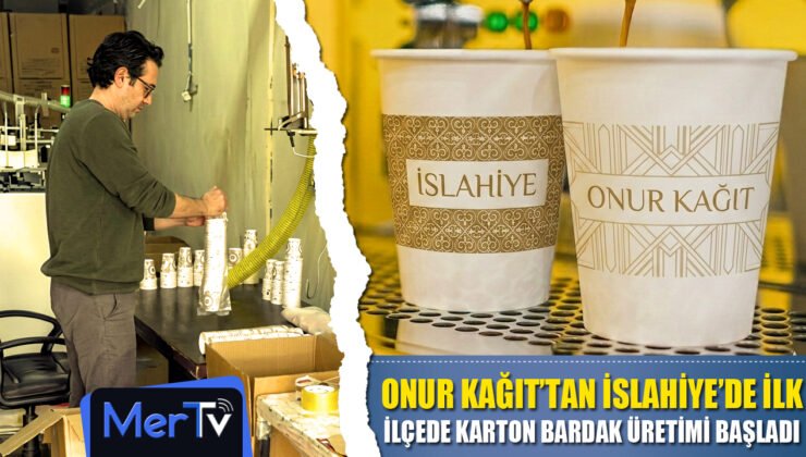 Onur Kağıt’tan İslahiye’de Bir İlk: İlçede Karton Bardak Üretimi Başladı