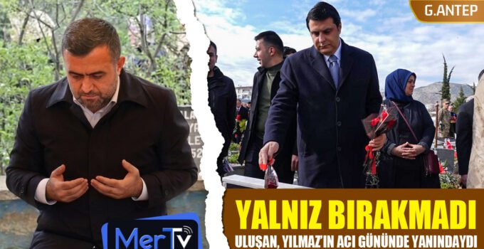 Başkan Uluşan, Şehitkamil Belediye Başkanı Umut Yılmaz’ı Acı Gününde Yalnız Bırakmadı