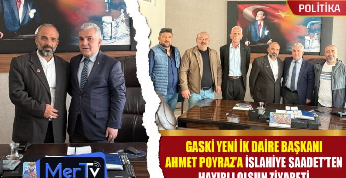 GASKİ İK Daire Başkanı Poyraz’a İslahiye Saadet’ten Hayırlı Olsun Ziyareti