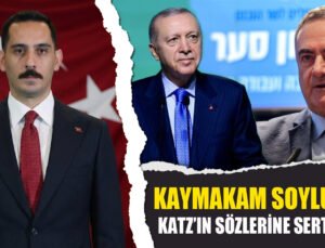 Kaymakam Soylu’dan Israel Katz’ın Sözlerine Sert Tepki