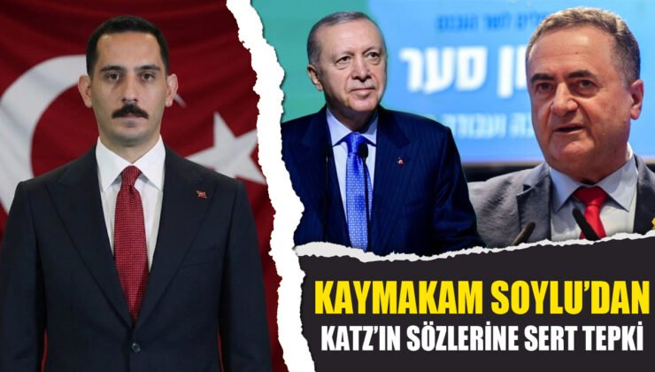 Kaymakam Soylu’dan Israel Katz’ın Sözlerine Sert Tepki