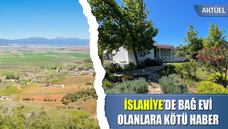 İslahiye’de Tarım Arazisindeki Yapı Sahiplerine Kötü Haber