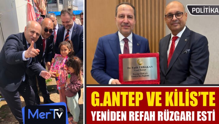 Gaziantep ve Kilis’te Yeniden Refah Rüzgarı Esti