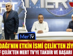 Nurdağı’ndan Mert TV’ye İade-i Ziyaret: Yusuf Çelik’ten Başarı Dileği